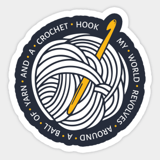 My World Revolves Around a Ball of Yarn and a Crochet Hook (white) Sticker